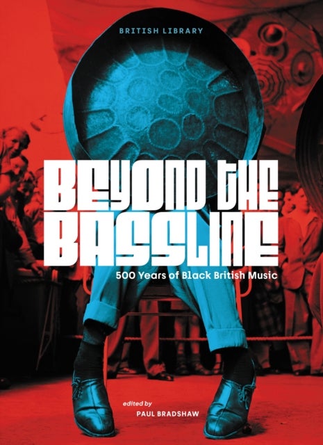 Beyond the Bassline - 500 Years of Black British Music