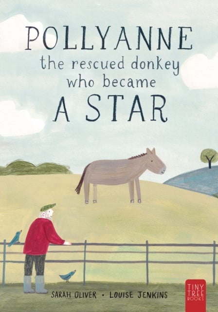 Pollyanne - the Rescued Donkey Who Became a Star - A Heartwarming Tale for 5 to 7-year-olds about a Donkey Who Found Her Place in the World
