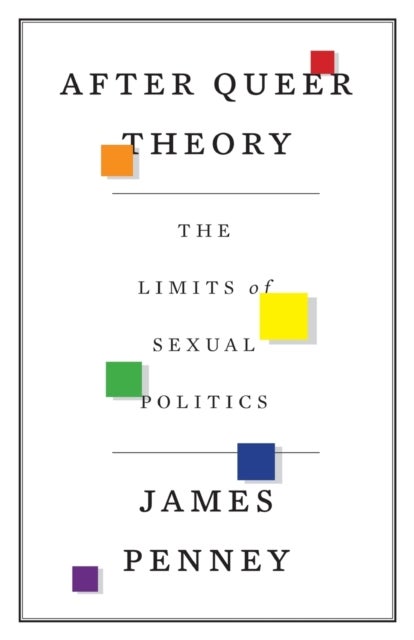 After Queer Theory - The Limits of Sexual Politics
