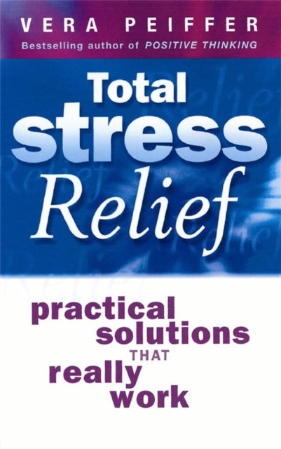 Total Stress Relief - Practical solutions that really work