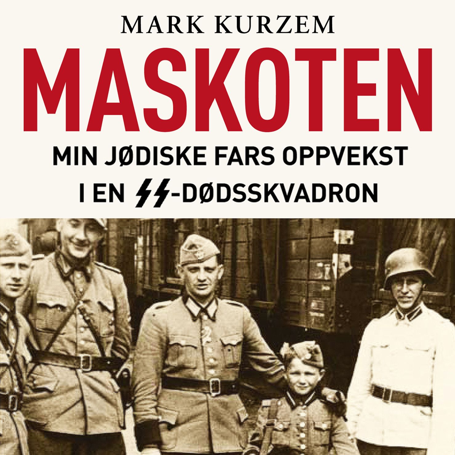 Maskoten - min jødiske fars oppvekst i en SS-dødsskvadron