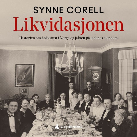 Likvidasjonen - historien om holocaust i Norge og jakten på jødenes eiendom