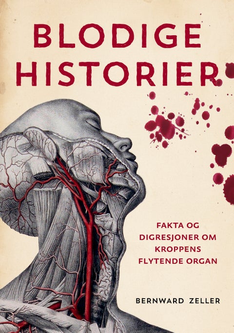 Blodige historier - fakta og digresjoner om kroppens flytende organ