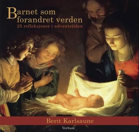 Barnet som forandret verden - 25 refleksjoner i advents