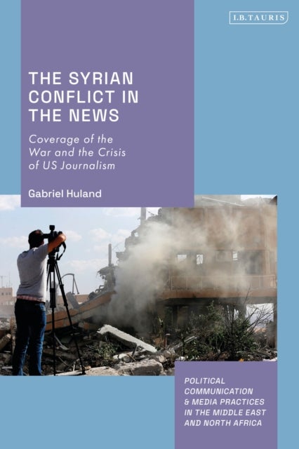 Syrian Conflict in the News - Coverage of the War and the Crisis of US Journalism