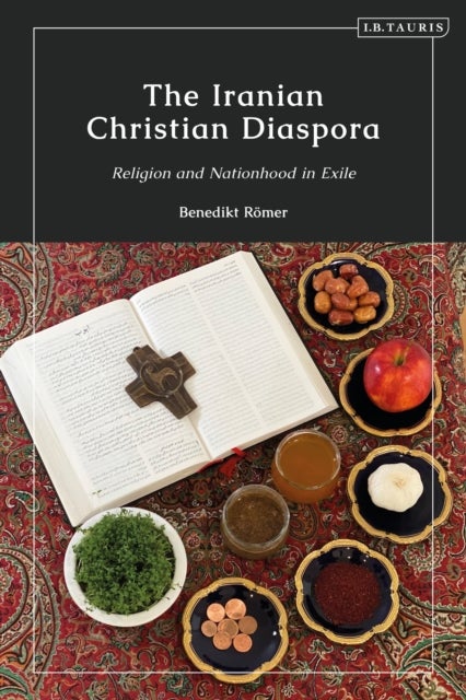 Iranian Christian Diaspora - Religion and Nationhood in Exile