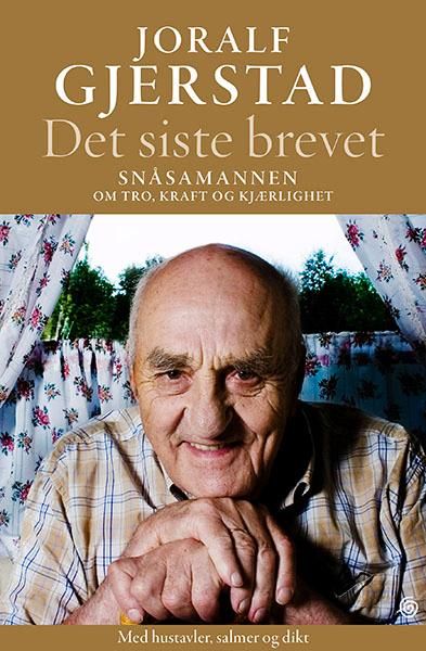 Det siste brevet - Snåsamannen om tro, kraft og kjærlighet : med hustavler, salmer og dikt