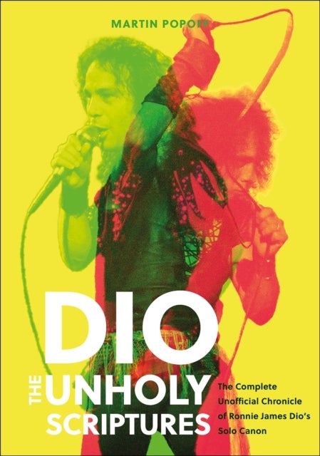 DIO: The Unholy Scriptures - The Complete Unofficial Chronicle of Ronnie James Dio’s Solo Canon