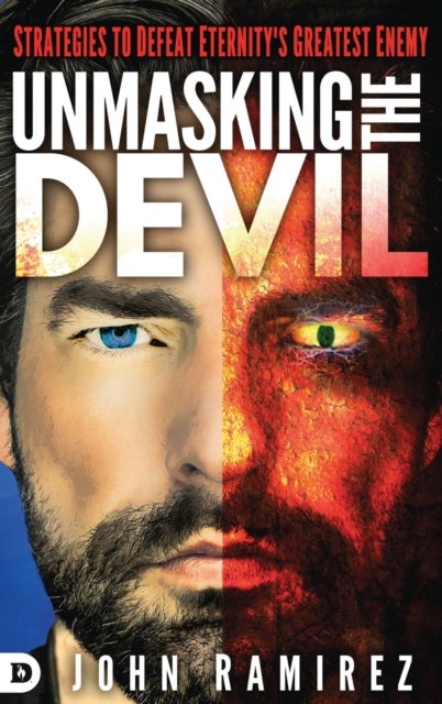 Unmasking the Devil - Strategies to Defeat Eternity's Greatest Enemy