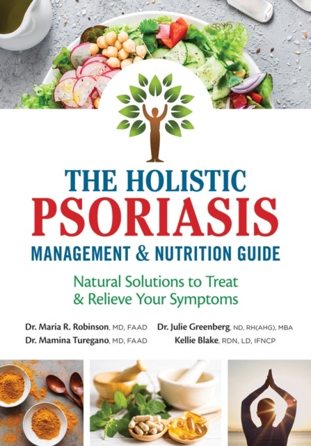 Holistic Psoriasis Management and Nutrition Guide - Natural Solutions to Treat and Relieve Your Symptoms