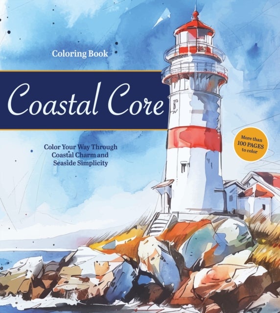 Coastal Charm Coloring Book - Color Your Way Through Sunlight, Salt Air, and Simple Joys - More than 100 pages to color
