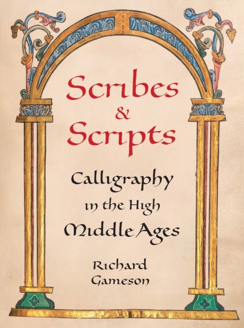 Scribes & Scripts - Calligraphy in the High Middle Ages