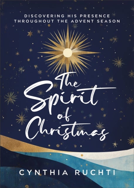 The Spirit of Christmas - Discovering His Presence Throughout the Advent Season