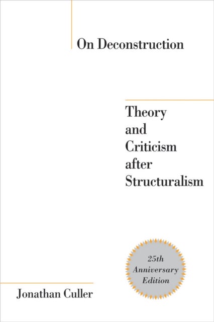On Deconstruction - Theory and Criticism After Structuralism