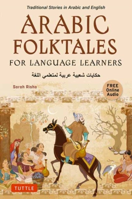 Arabic Folktales for Language Learners - Traditional Stories in Arabic and English; Online Audio