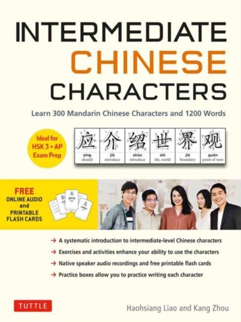 Intermediate Chinese Characters - Learn 300 Mandarin Characters and 1200 Words (Free online audio and printable flash cards) Ideal for HSK + AP Exam Prep