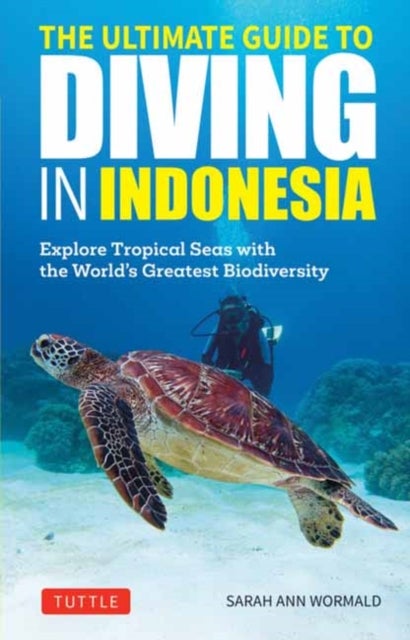 Ultimate Guide to Diving in Indonesia - Exploring the Tropical Seas with the World's Greatest Marine Biodiversity