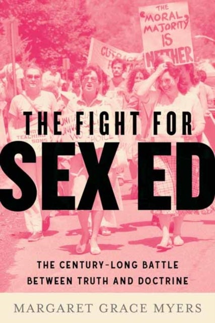 The Fight for Sex Ed - The Century-Long Battle Between Truth and Doctrine