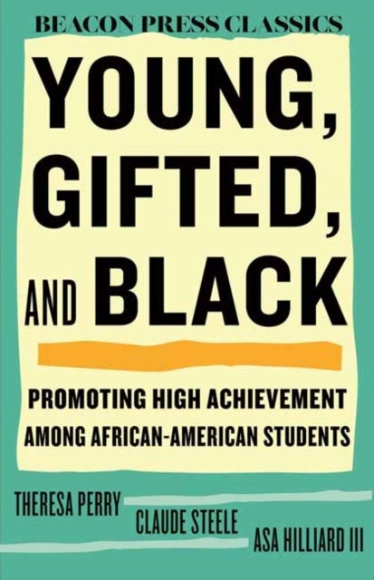 Young, Gifted, and Black - Promoting High Achievement among African-American Students