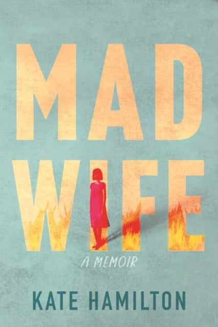 Mad Wife - A Memoir