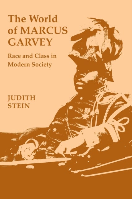 The World of Marcus Garvey - Race and Class in Modern Society