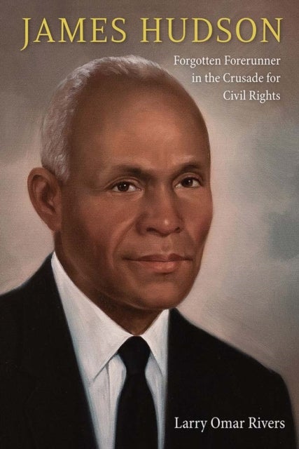 James Hudson - Forgotten Forerunner in the Crusade for Civil Rights