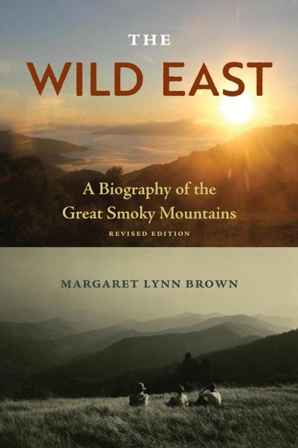 The Wild East - A Biography of the Great Smoky Mountains