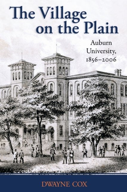 The Village on the Plain - Auburn University, 1856-2006