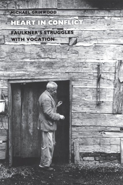Heart in Conflict - Faulkner's Struggles with Vocation