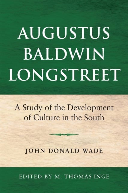 Augustus Baldwin Longstreet – A Study of the Development of Culture in the South - A Study of the Development of Culture in the South
