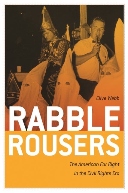 Rabble Rousers – The American Far Right in the Civil Rights Era - The American Far Right in the Civil Rights Era
