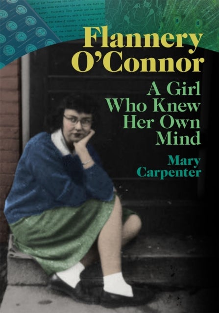 Flannery O`Connor – A Girl Who Knew Her Own Mind - A Girl Who Knew Her Own Mind