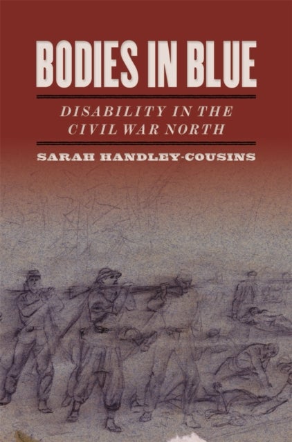 Bodies in Blue – Disability in the Civil War North - Disability in the Civil War North