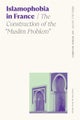 Islamophobia in France – The Construction of the "Muslim Problem"