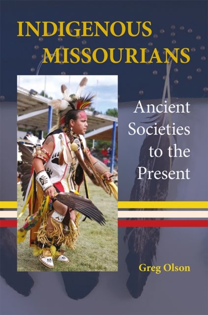 Indigenous Missourians – Ancient Societies to the Present - Ancient Societies to the Present
