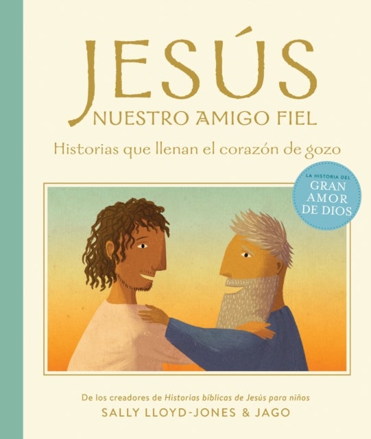 Jesus, nuestro amigo fiel - Historias que llenan el corazon de gozo