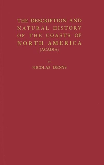 The Description and Natural History of the Coasts of North America (Acadia).