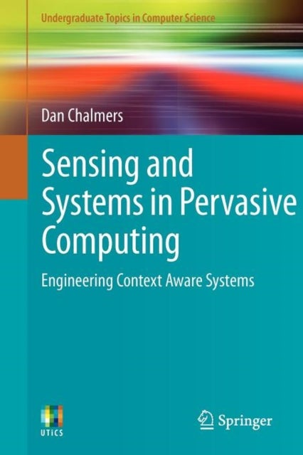 Sensing and Systems in Pervasive Computing - Engineering Context Aware Systems