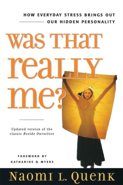 Was That Really Me? - How Everyday Stress Brings Out Our Hidden Personality