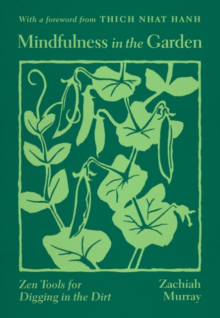 Mindfulness in the Garden - Zen Tools for Digging in the Dirt