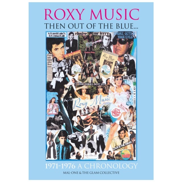 Roxy Music ''Then out of the Blue..1971-1976 A Chronology'' - THEN OUT OF THE BLUE… 1971 - 1976 A CRONOLOGY