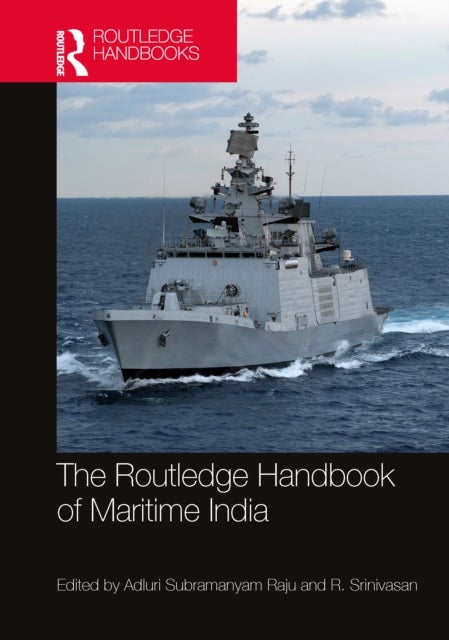 The Routledge Handbook of Maritime India - History, Strategy, and Engagement