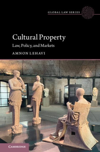 Cultural Property - Law, Policy, and Markets