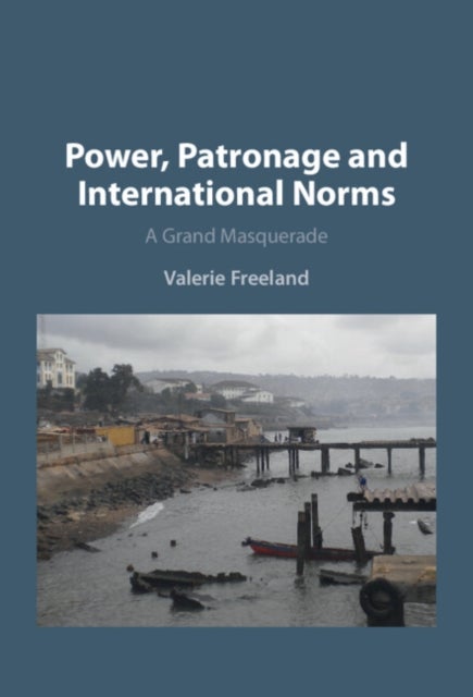 Power, Patronage and International Norms - A Grand Masquerade