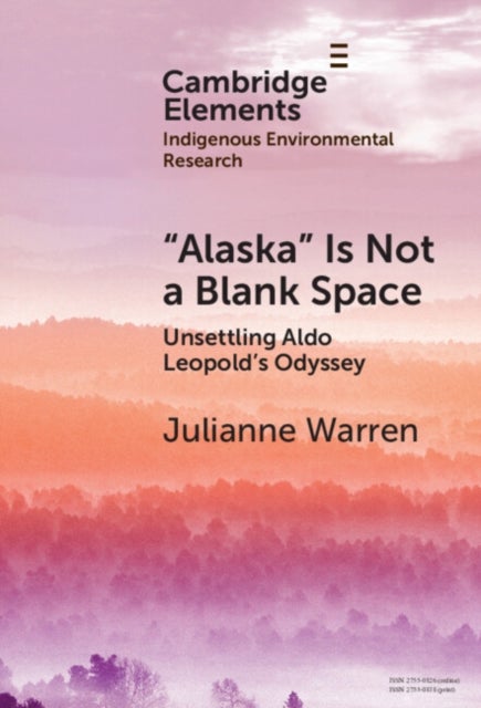 ‘Alaska’ is Not a Blank Space - Unsettling Aldo Leopold's Odyssey