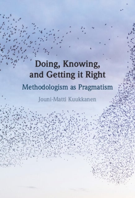 Doing, Knowing, and Getting it Right - Methodologism as Pragmatism