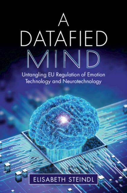 A Datafied Mind - Untangling EU Regulation of Emotion Technology and Neurotechnology