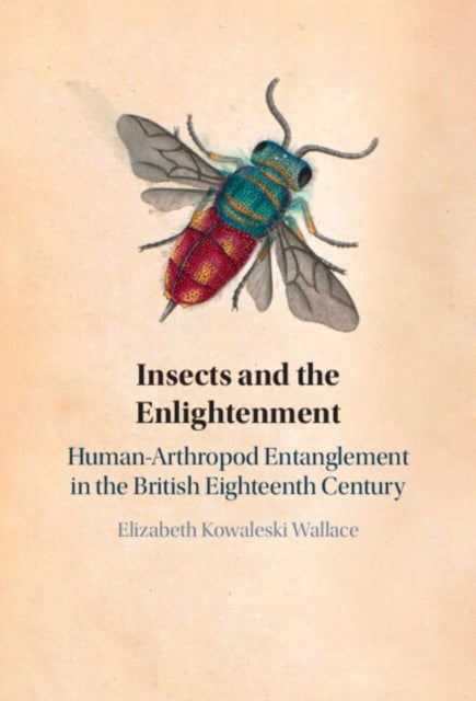 Insects and the Enlightenment - Human-Arthropod Entanglement in the British Eighteenth Century