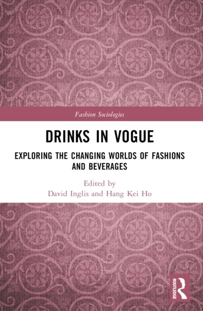 Drinks in Vogue - Exploring the Changing Worlds of Fashions and Beverages