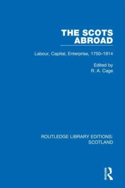 The Scots Abroad - Labour, Capital, Enterprise, 1750-1914
